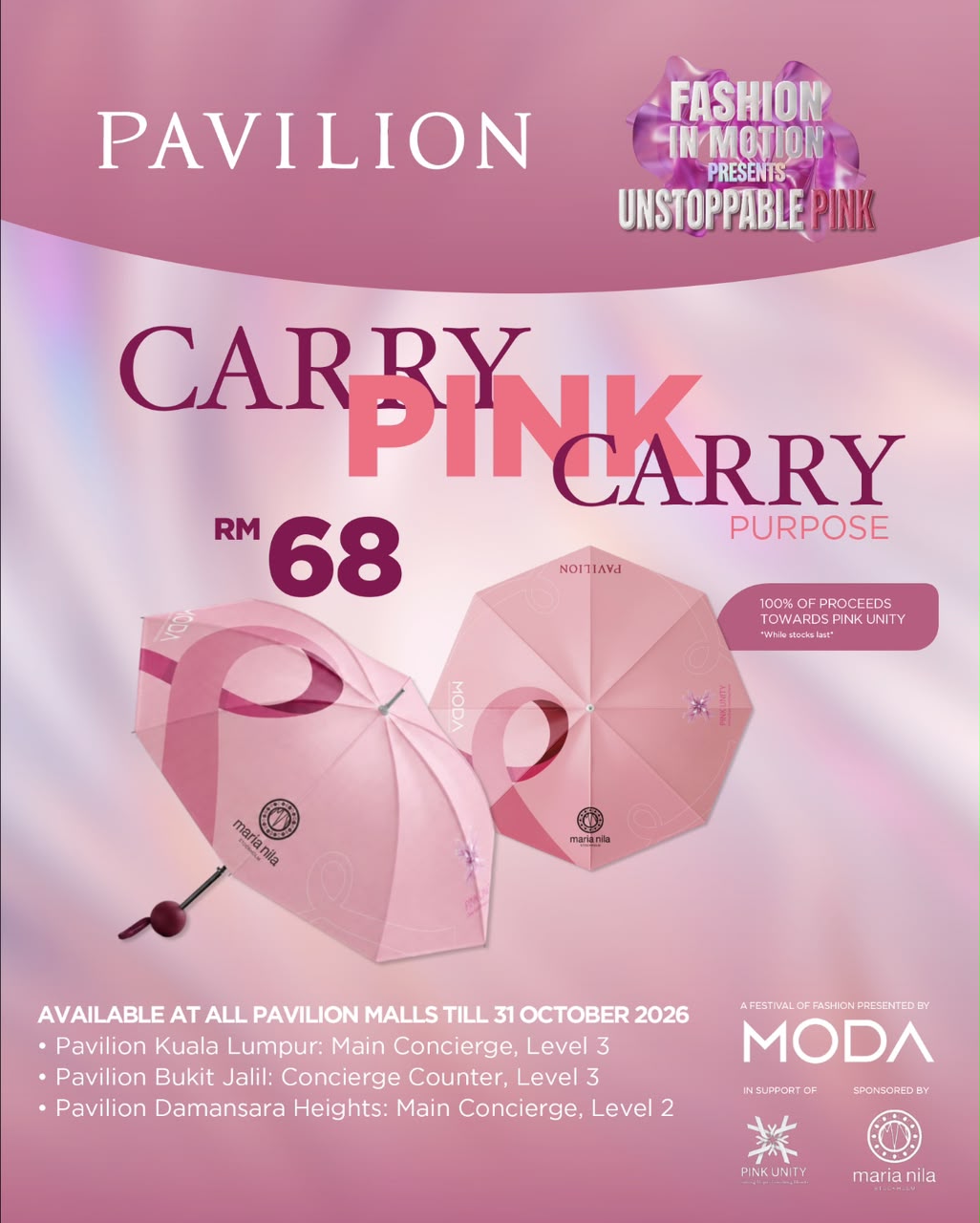 “Fashion in Motion”也在10月推出兼具公益意义的“Carry Pink, Carry Purpose”粉红伞，售价为68令吉，所有销售收益将全数捐赠予Pink Unity。  这款限量版雨伞由Maria Nila赞助，售卖至2026年10月31日，或售完为止。消费者可前往吉隆坡柏威年广场3楼主礼宾柜台，以及柏威年广场武吉加里尔与柏威年广场白沙罗高原分店购买。